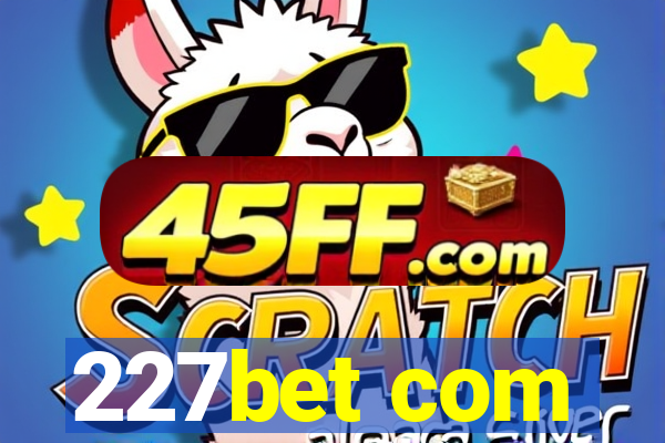 227bet com